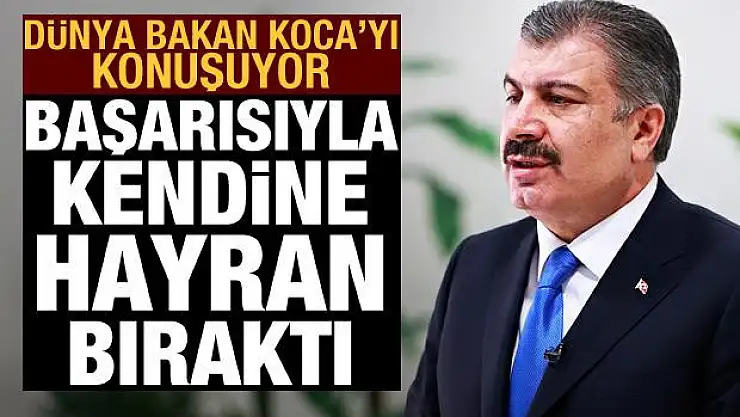 Türkiye ve Bakan Koca'nın pandemi yönetme başarısı
