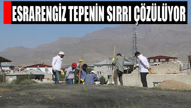 Esrarengiz tepenin sırrı çözülüyor
