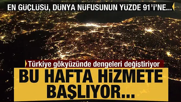 Türkiye, gökyüzünde dengeleri değiştirecek! Bu hafta hizmete başlıyor...