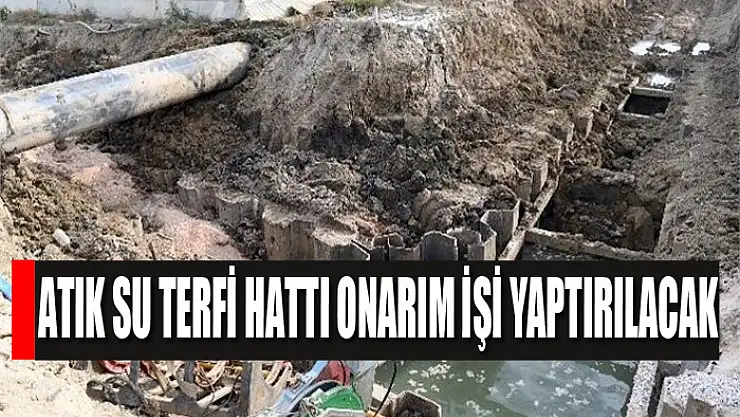 Atık su terfi hattı onarım işi yaptırılacak
