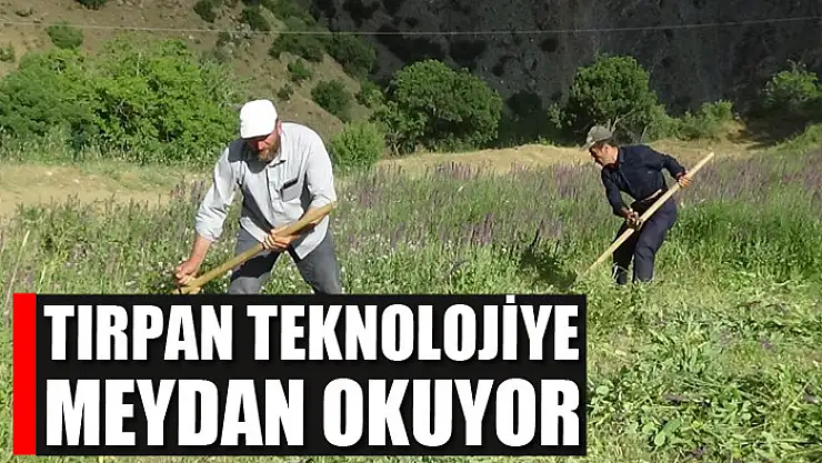 Tırpan teknolojiye meydan okuyor