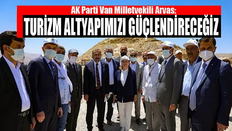 Milletvekili Arvas: Turizm altyapımızı güçlendireceğiz