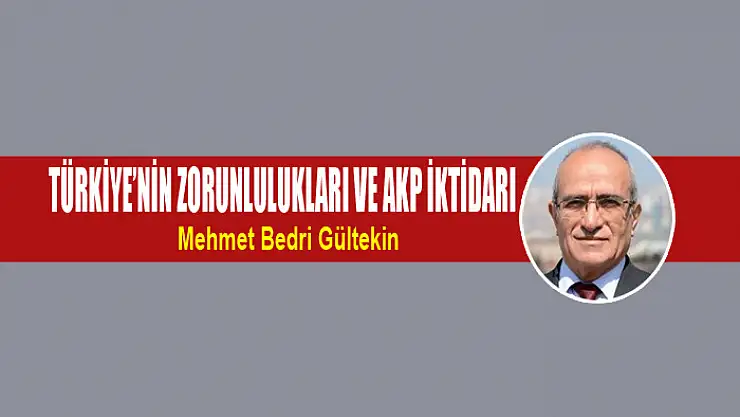 Türkiye'nin zorunlulukları ve AKP iktidarı