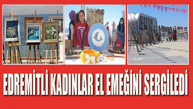 Edremitli kadınlar el emeğini sergiledi