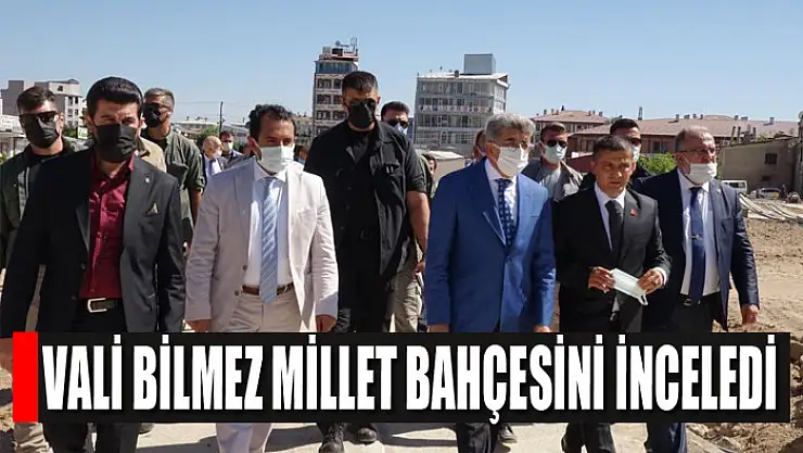 Vali Bilmez Millet Bahçesini inceledi