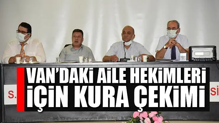 Van'daki aile hekimleri için kura çekimi
