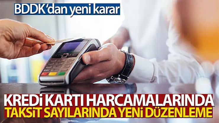 Kredi kartı harcamalarında taksit sayılarına düzenleme geldi