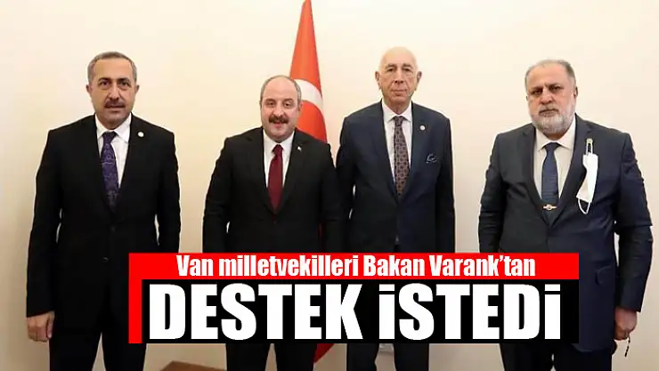 Van milletvekilleri sanayi projeleri için destek istedi