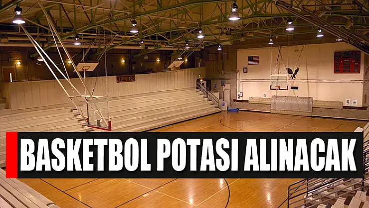 Basketbol potası alınacak