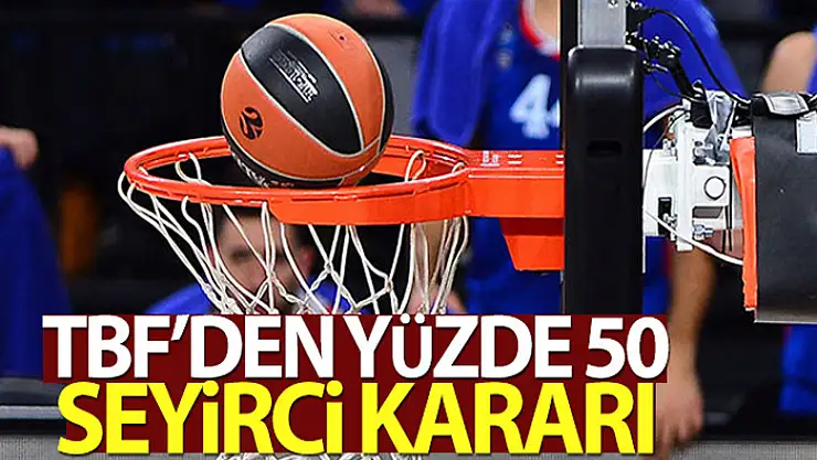 TBF'den yüzde 50 seyirci kararı
