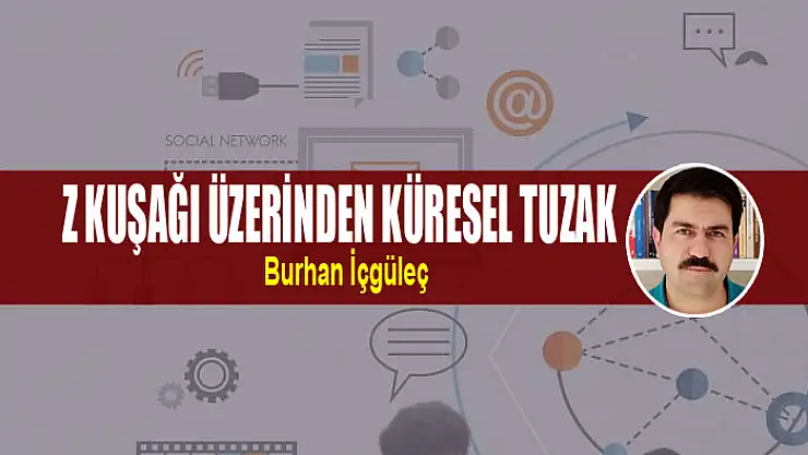Z KUŞAĞI ÜZERİNDEN KÜRESEL TUZAK