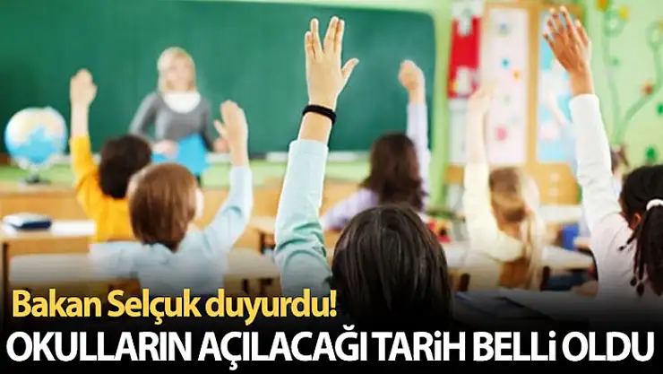 Bakan Selçuk duyurdu! Okulların açılacağı tarih belli oldu