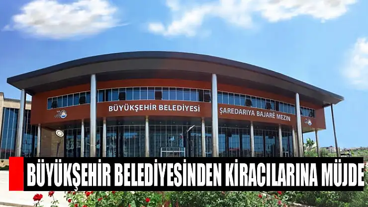 Büyükşehir Belediyesinden kiracılarına müjde