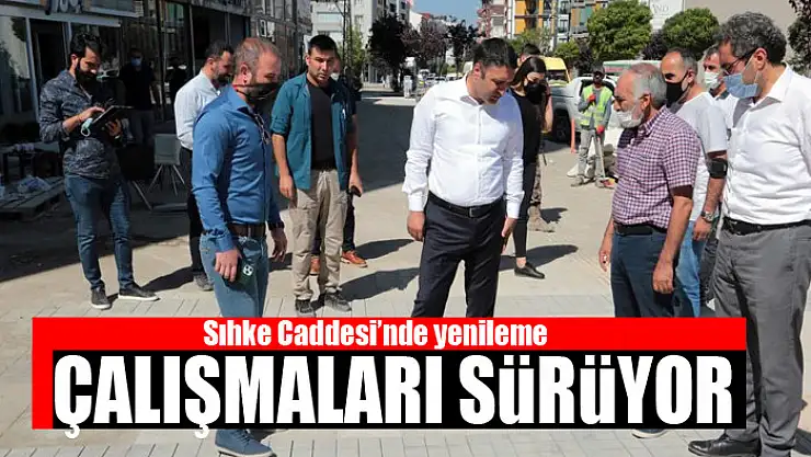 Sıhke Caddesi'nde yenileme çalışmaları sürüyor