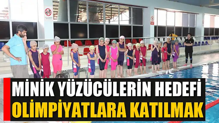 Minik yüzücülerin hedefi olimpiyatlara katılmak