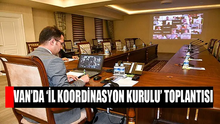 Van'da 'İl Koordinasyon Kurulu' toplantısı