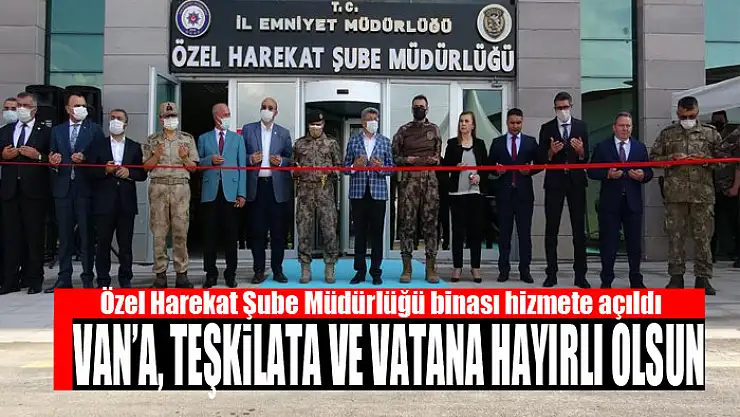 Özel Harekat Şube Müdürlüğü binası hizmete açıldı