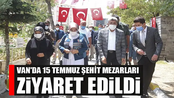Van'da 15 Temmuz şehit mezarları ziyaret edildi 