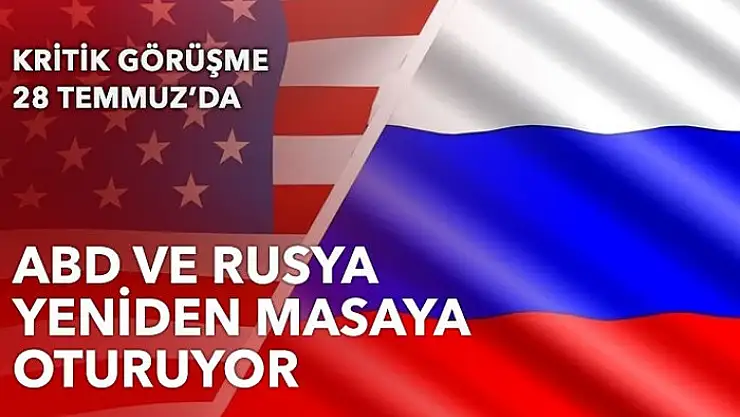 Rus ve ABD heyetleri, 28 Temmuz'da stratejik istikrarı görüşecek