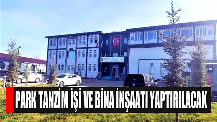 Park tanzim işi ve bina inşaatı yaptırılacak