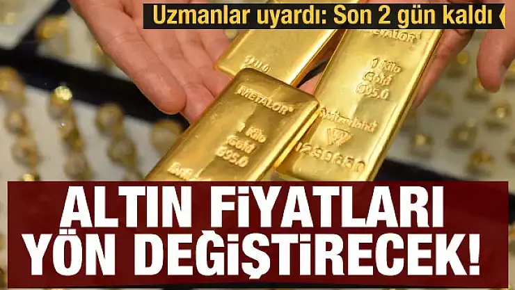Altın fiyatları yön değiştirecek! Kritik tarih 28 Temmuz