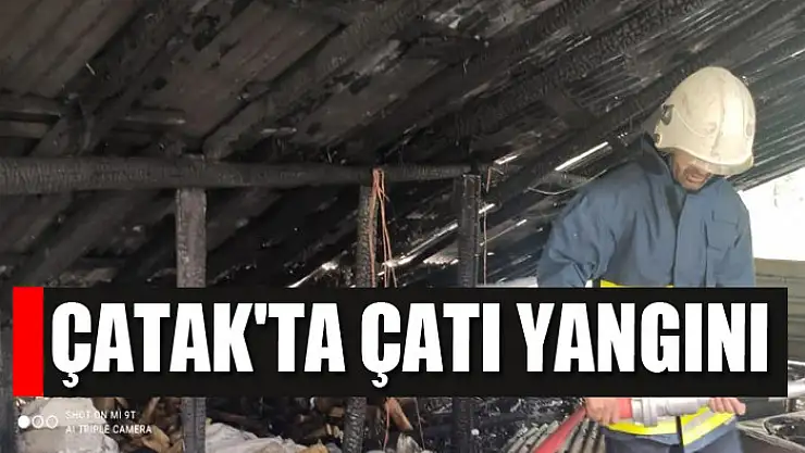 Çatak'ta çatı yangını