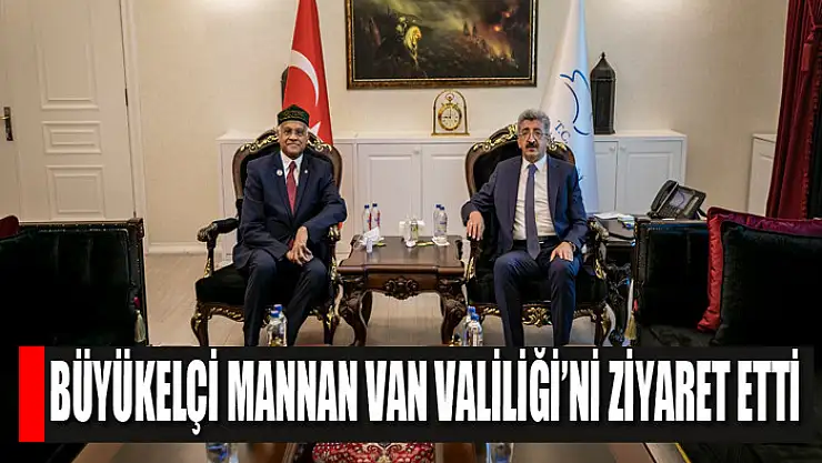 Büyükelçi Mannan Van Valiliği'ni ziyaret etti