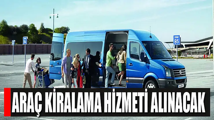 Araç kiralama hizmeti alınacak