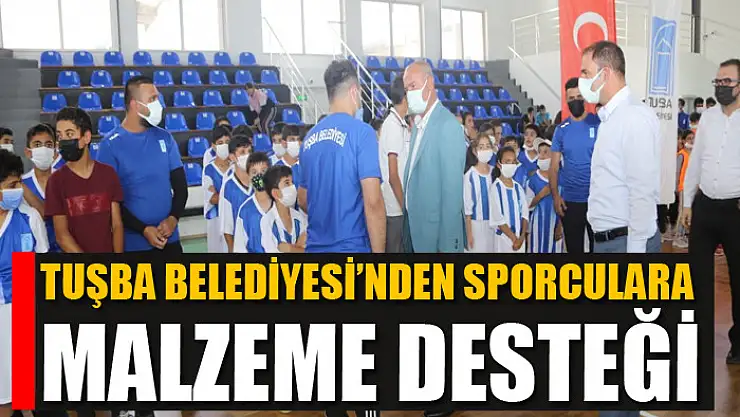 TUŞBA BELEDİYESİ'NDEN SPORCULARA MALZEME DESTEĞİ