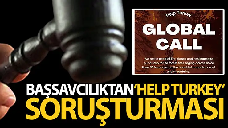 Ankara Cumhuriyet Başsavcılığı'ndan 'helpturkey' soruşturması