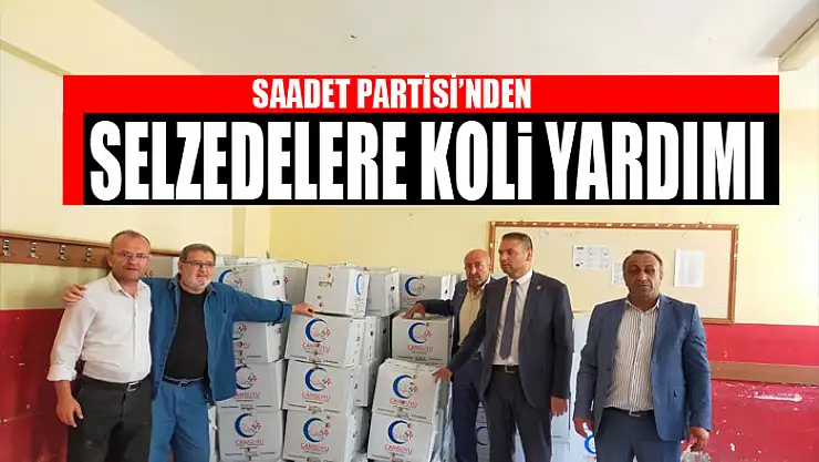 SAADET PARTİSİ'NDEN SELZEDELERE KOLİ YARDIMI