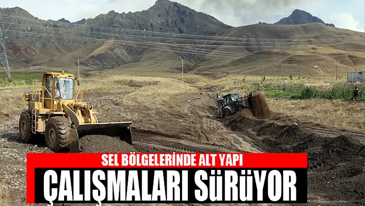SEL BÖLGELERİNDE ALT YAPI ÇALIŞMALARI SÜRÜYOR