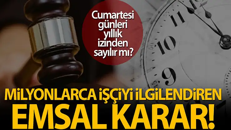 Cumartesi günleri yıllık izinden sayılacak