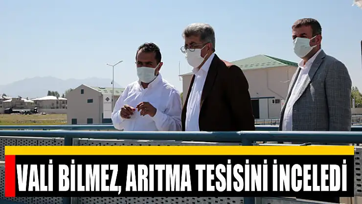 VALİ BİLMEZ, ARITMA TESİSİNİ İNCELEDİ