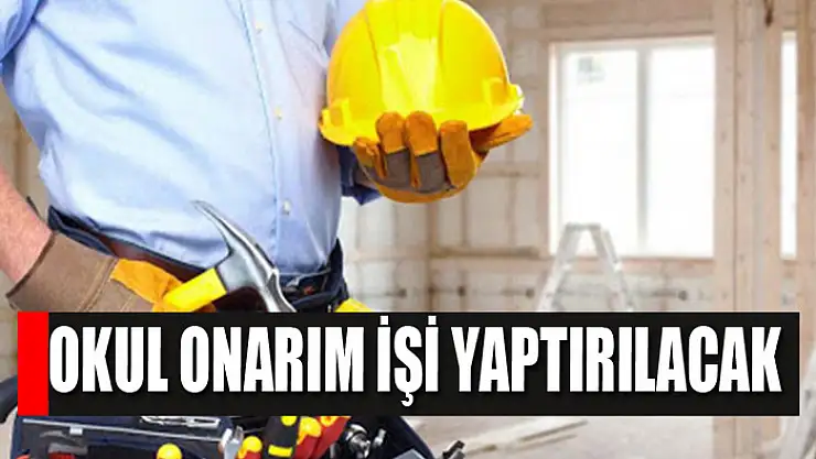 Okul onarım işi yaptırılacak