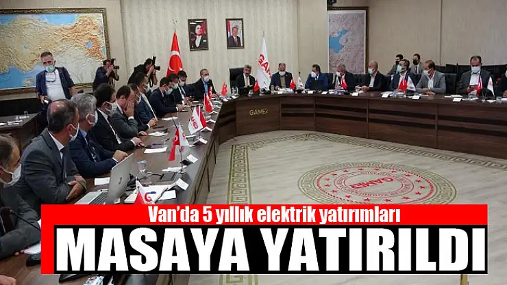 Van'da 5 yıllık elektrik yatırımları masaya yatırıldı
