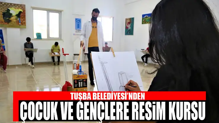 TUŞBA BELEDİYESİ'NDEN ÇOCUK VE GENÇLERE RESİM KURSU