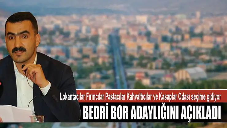 BEDRİ BOR ADAYLIĞINI AÇIKLADI