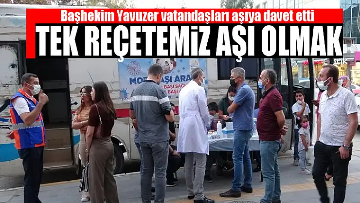 Başhekim Yavuzer vatandaşları aşıya davet etti