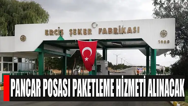 Pancar posası paketleme hizmeti alınacak