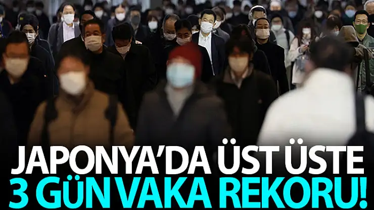 Japonya'da üst üste 3 gün vaka rekoru