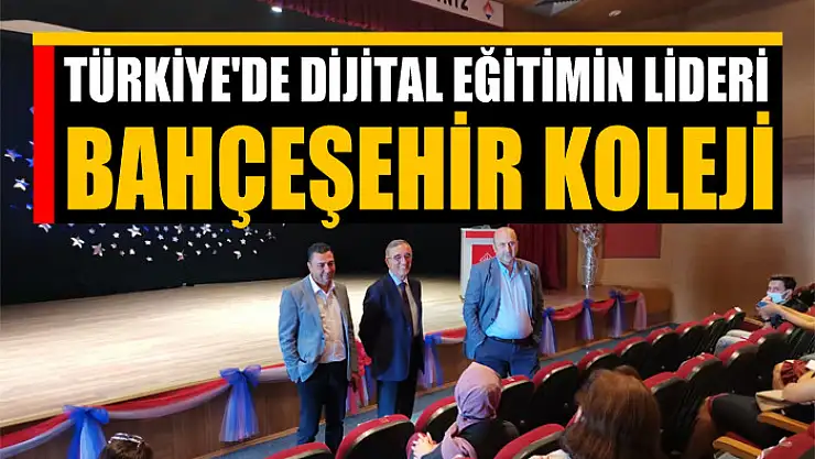 TÜRKİYE'DE DİJİTAL EĞİTİMİN LİDERİ BAHÇEŞEHİR KOLEJİ