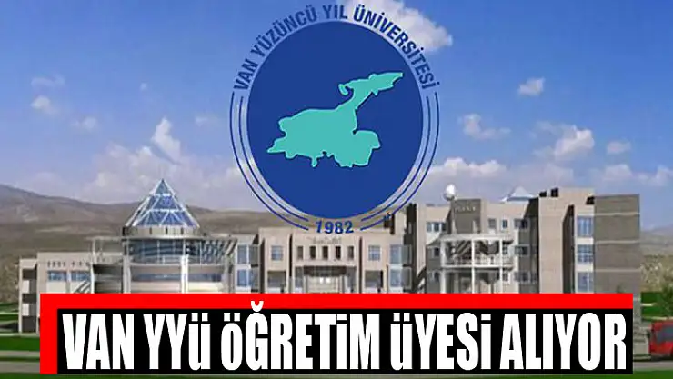 Van YYÜ öğretim üyesi alıyor