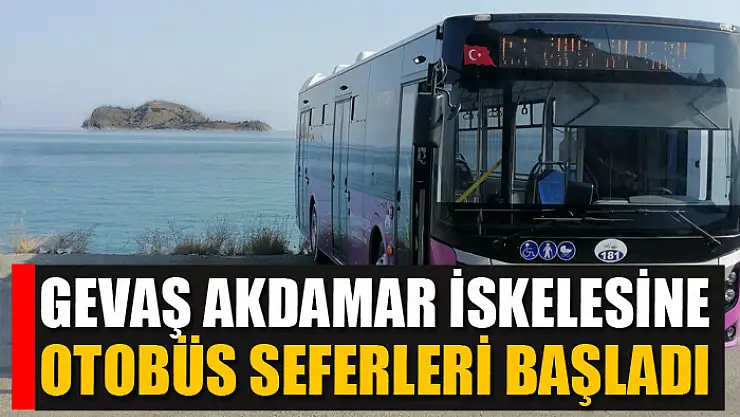 GEVAŞ AKDAMAR İSKELESİNE OTOBÜS SEFERLERİ BAŞLADI