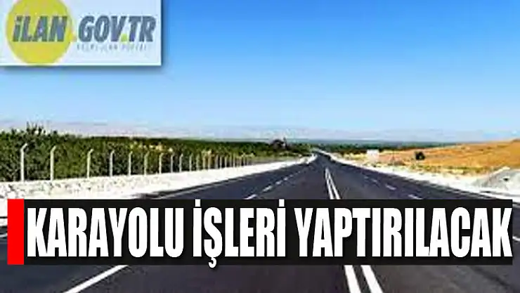 Karayolu işleri yaptırılacak
