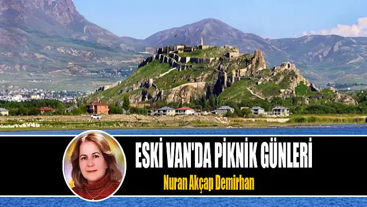 ESKİ VAN'DA PİKNİK GÜNLERİ