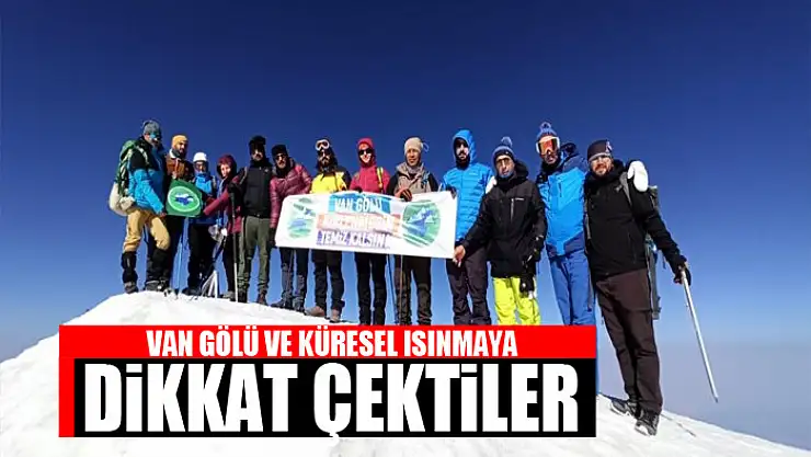VAN GÖLÜ VE KÜRESEL ISINMAYA DİKKAT ÇEKTİLER