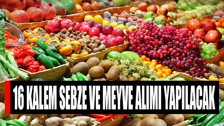 16 kalem sebze ve meyve alımı yapılacak