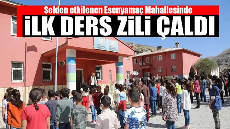 Selden etkilenen Esenyamaç Mahallesinde ilk ders zili çaldı
