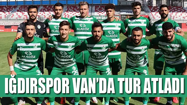 IĞDIRSPOR VAN'DA TUR ATLADI